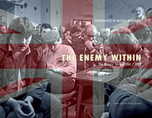 Load image into Gallery viewer, THE ENEMY WITHIN: The Miners&#39; Strike 1984/85