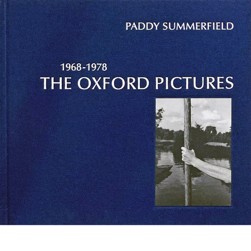 PADDY SUMMERFIELD: The Oxford Pictures 1968-1978 - PRE_ORDER