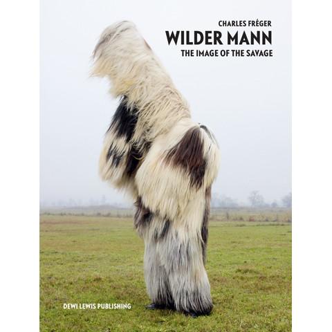 Wilder Mann The Charles Fréger ドイツ語版 CHARLES FRÉGER: Wilder Mann – DEWILEWIS-USA